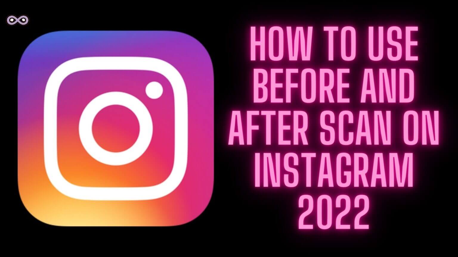 Instagram before and after scanning
