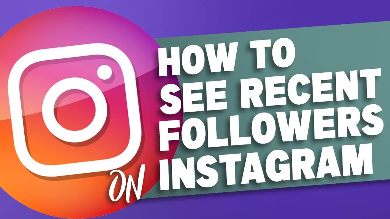 How to see who recently followed someone on Instagram
