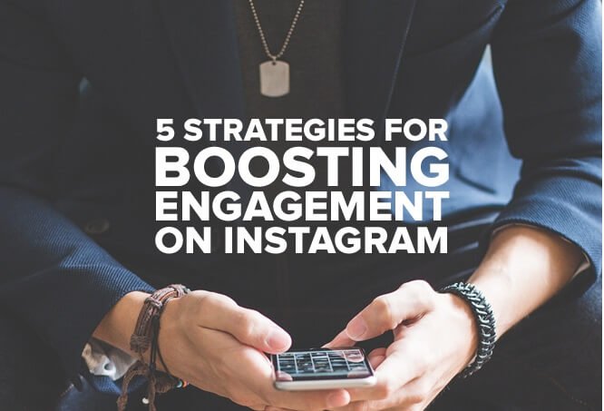 5 Strategies for Boosting Engagement on Instagram