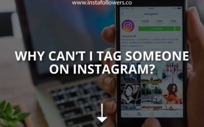 Why can’t I Tag Someone on Instagram?