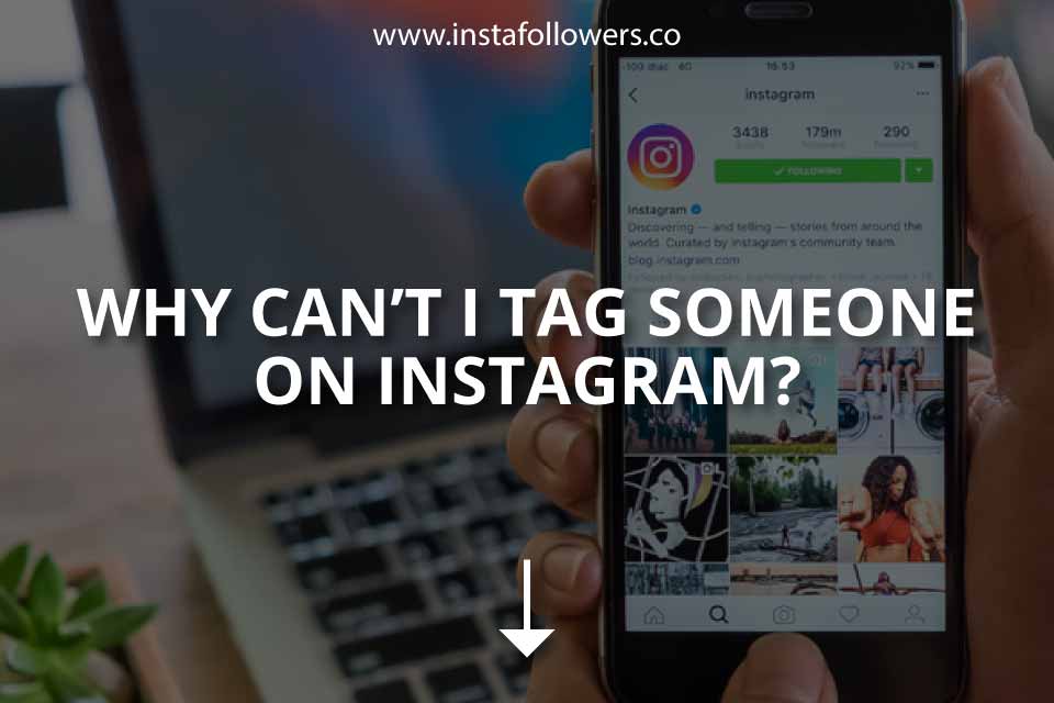 Why can't i tag someone on instagram