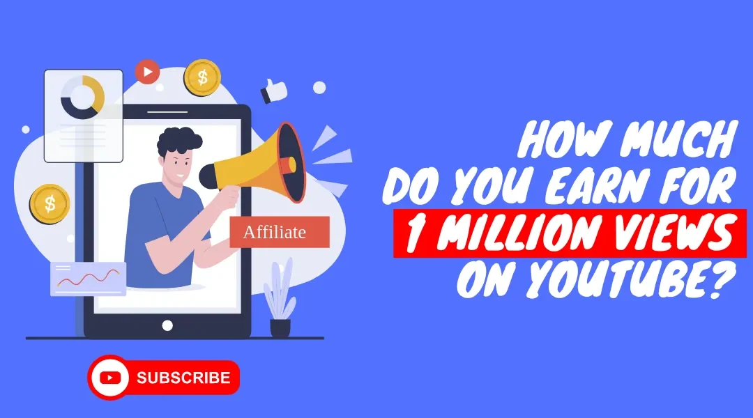 How much do you Earn for 1 Million Views on YouTube?