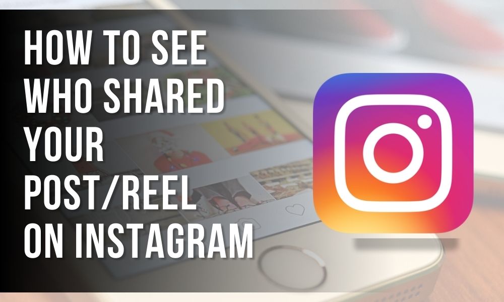 How to See Who Shared Your Post/Reel on Instagram | Complete Guide for 2025