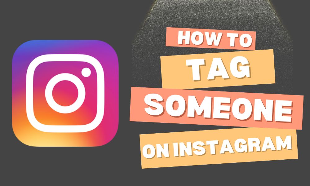 How to Tag Someone on Instagram: The Complete Guide (2025)